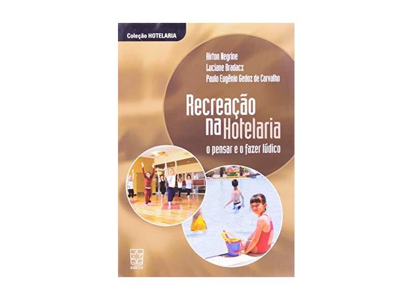 Recreação Na Hotelaria. Pensar E O Fazer Lúdico - Capa Comum - 9788570611550