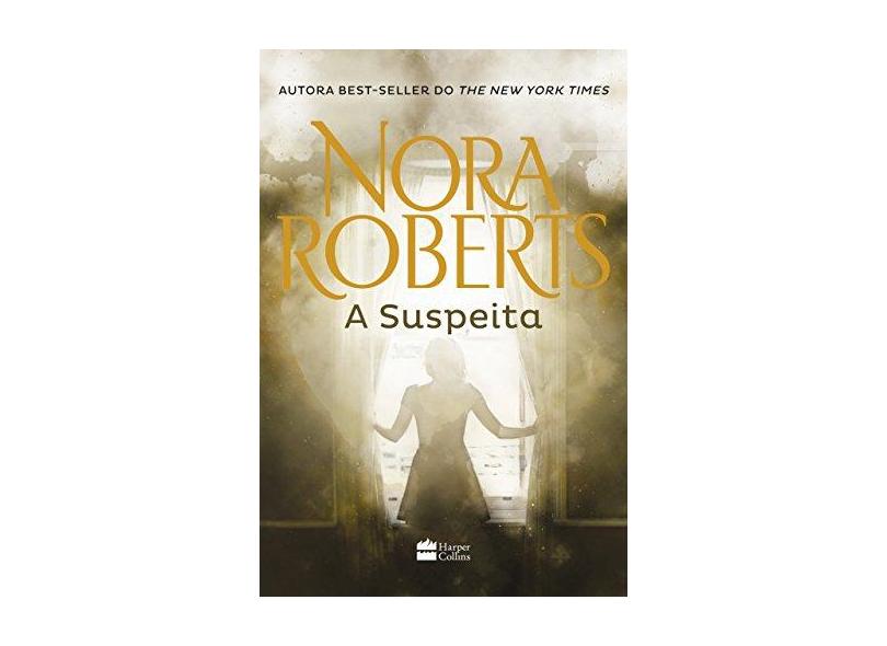 A Suspeita - Roberts, Nora; - 9788539822423