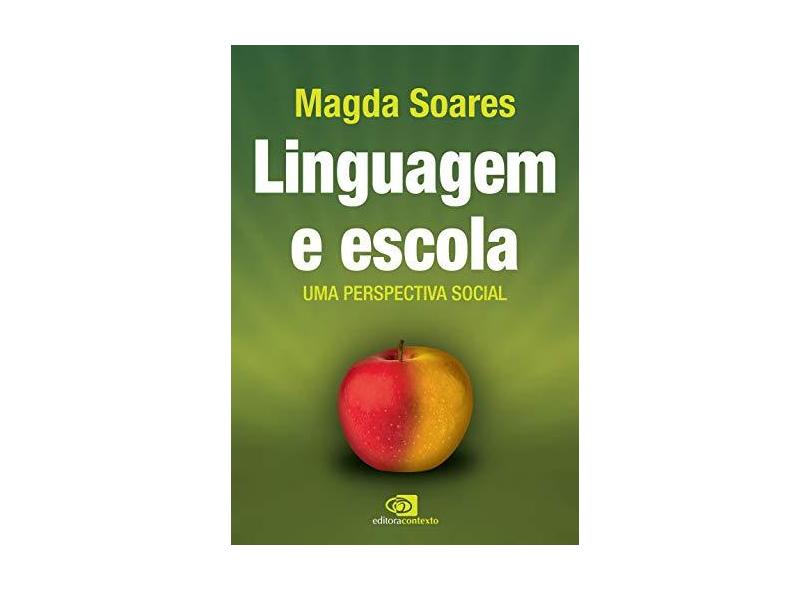 Linguagem e Escola - Uma Perspectiva Social - Soares, Magda - 9788572449892