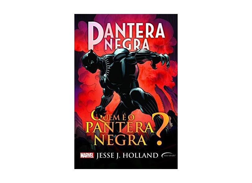 Pantera Negra: Quem é o Pantera Negra? - Jesse J. Holland - 9788542814002