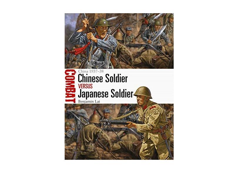 Chinese Soldier Vs Japanese Soldier - China 1937-38 - Lai, Benjamin - 9781472828200