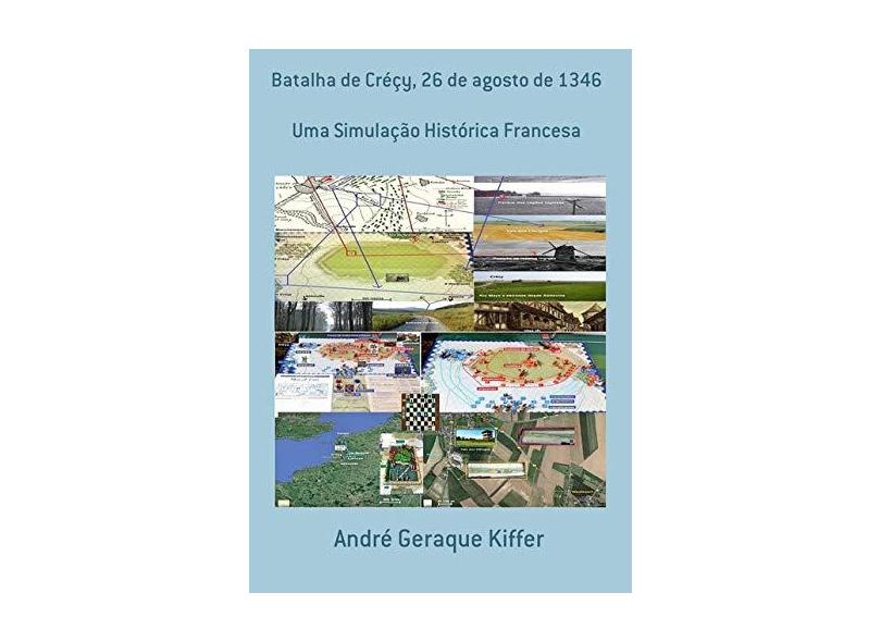 Batalha de Créçy, 26 de Agosto de 1346 - André Geraque Kiffer - 9788565853378