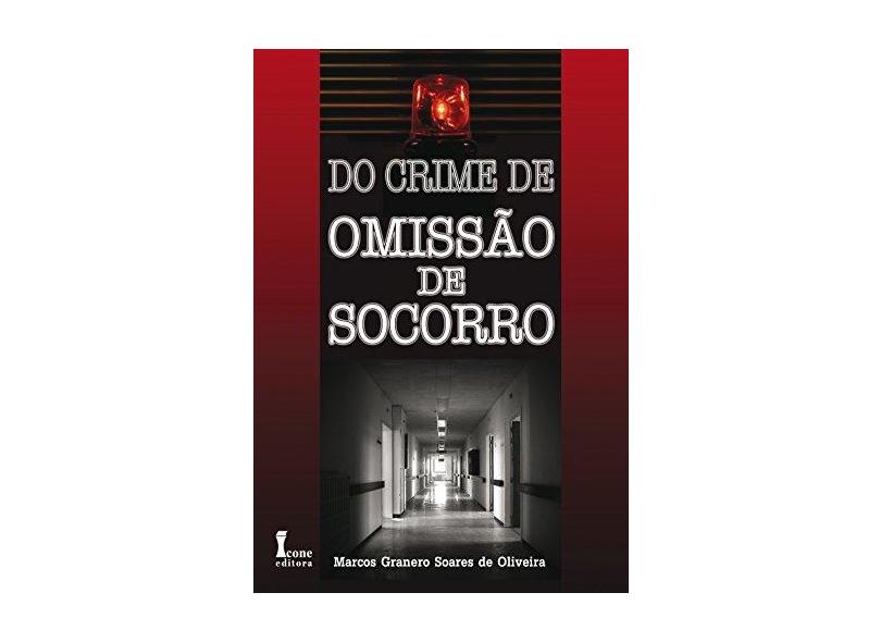 Do Crime de Omissão de Socorro - Granero Soares De Oliveira, Marcos - 9788527411226
