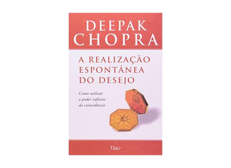 A Realização Espontânea do Desejo - Chopra, Deepak - 9788532518095