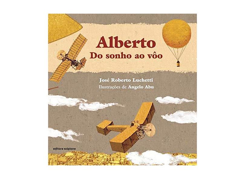 Alberto - Do Sonho ao Vôo - Luchetti, José Roberto - 9788526257306