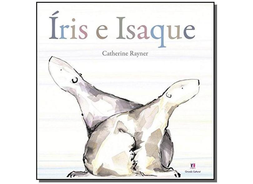 Íris e Isaque - Nova Ortografia - Rayner, Catherine - 9788538045311