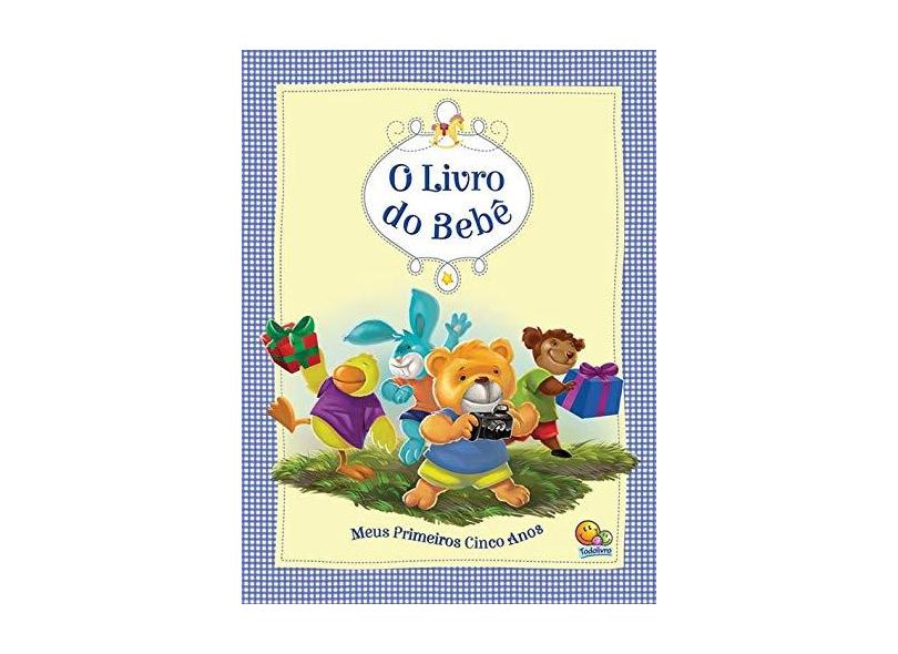 O Livro do Bebê - Meus Primeiros Cinco Anos - Todolivro - 9788537623541