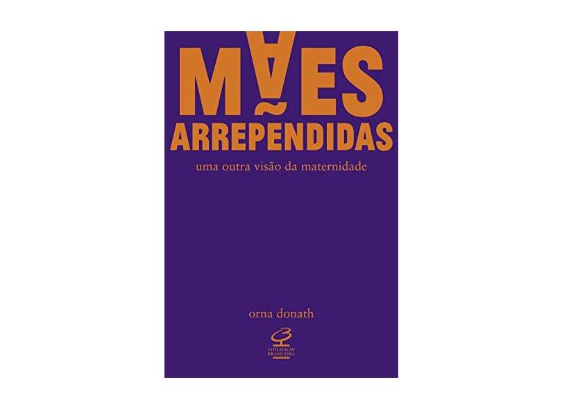 Mães Arrependidas - Orna Donath - 9788520013502