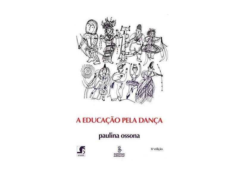 A Educacao Pela Danca - Ossona, Paulina - 9788532303172
