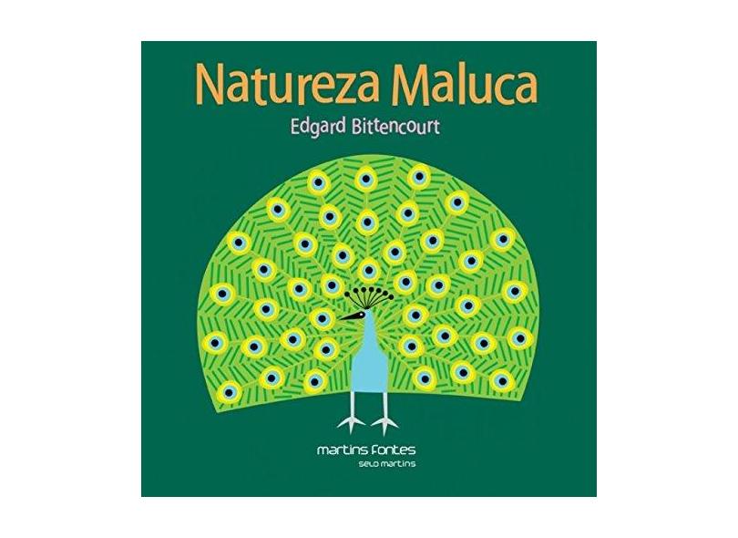 Natureza Maluca - 2ª Ed. 2013 - Bittencourt, Edgard - 9788580631159