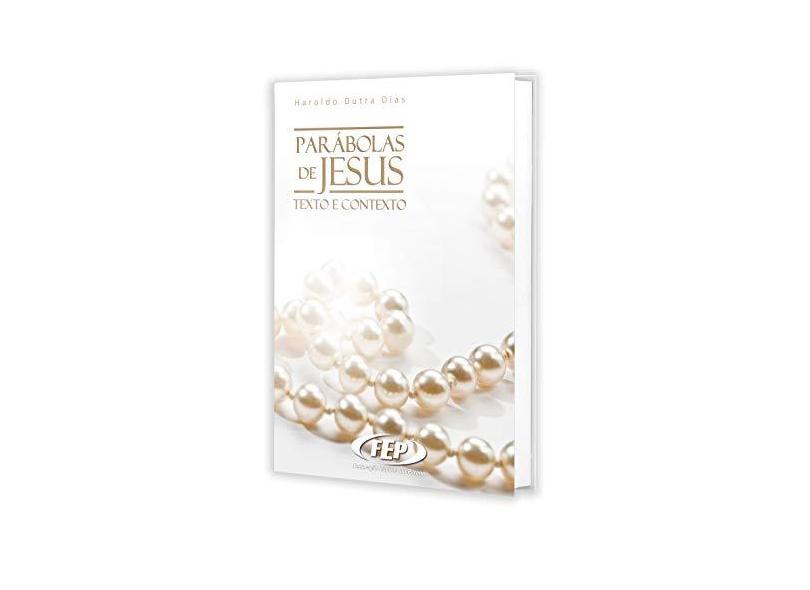 Parábolas de Jesus Texto e Contexto - Dias, Haroldo Dutra - 9788586255465