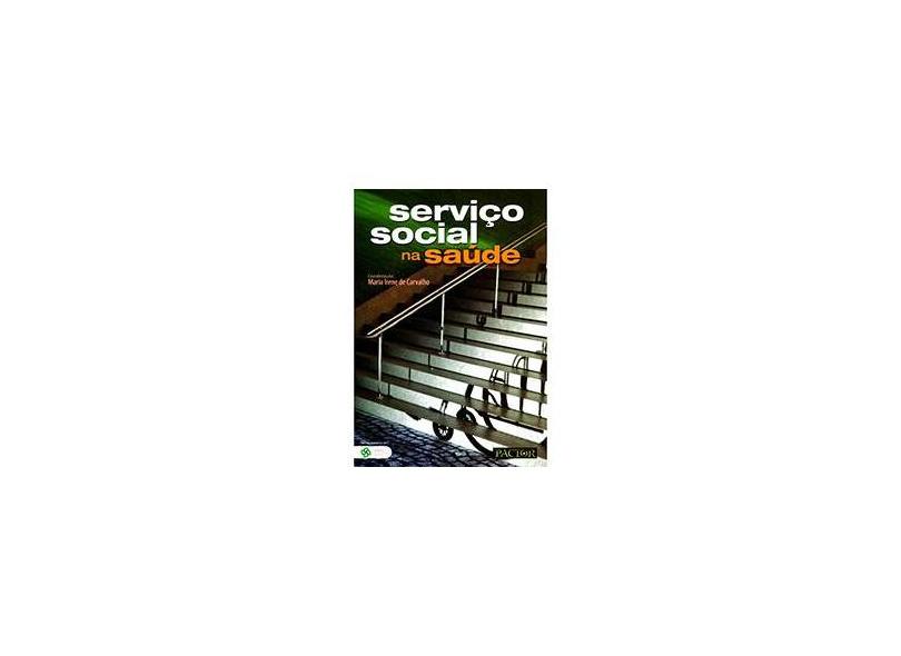 Serviço Social na Saúde - Irene De Carvalho, Maria - 9789896930226