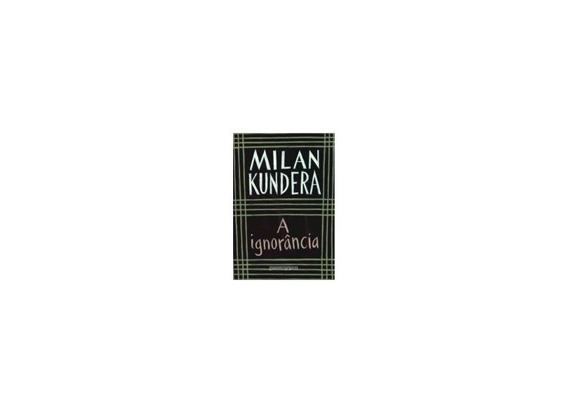 A Ignorância - Kundera, Milan - 9788535925272