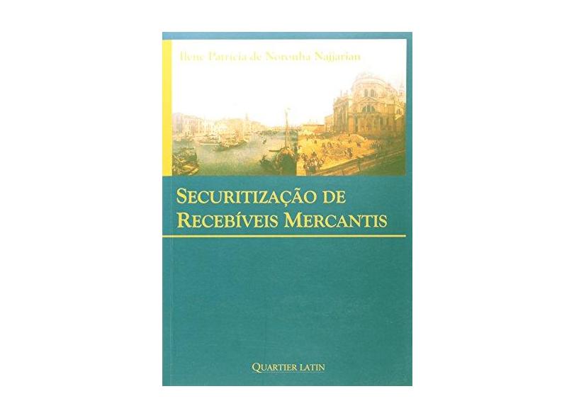 Securitização de Recebíveis Mercantis - Najjarian, Ilene Patrícia De Noronha - 9788576744849