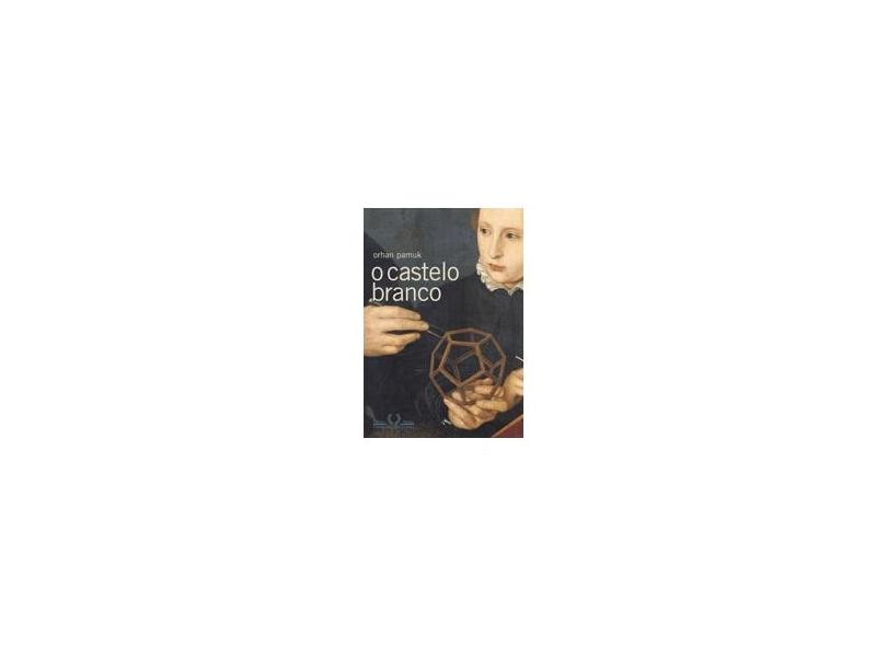 O Castelo Branco - Pamuk, Orhan - 9788535911176