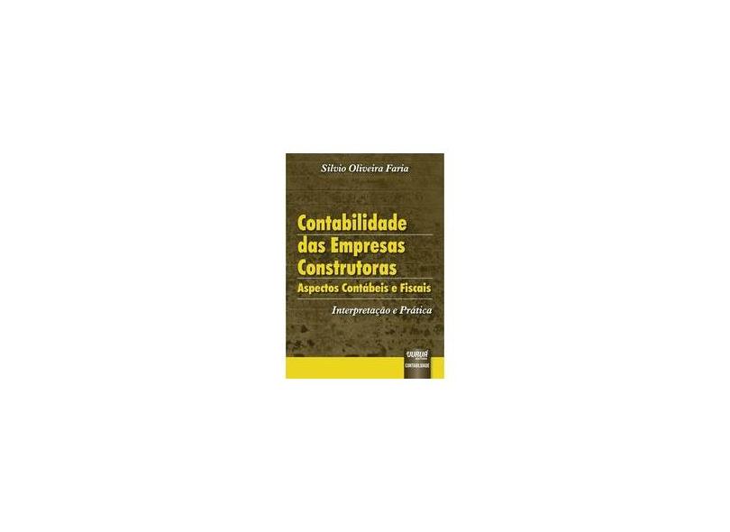 Contabilidade das Empresas Construtoras - Aspectos Contábeis e Fiscais - Faria, Silvio Oliveira - 9788536206479