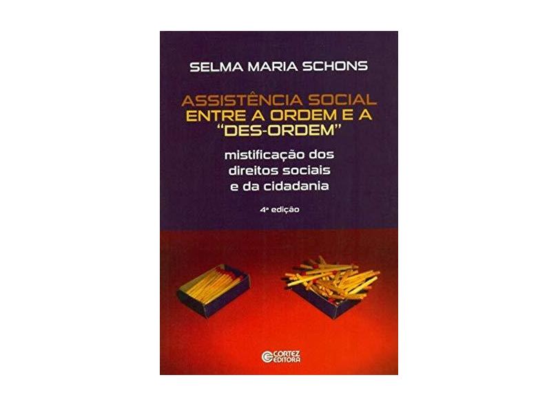 Assistência Social Entre a Ordem e a "Des-ordem". Mistificação dos Direitos Sociais e da Cidadania - Capa Comum - 9788524923234