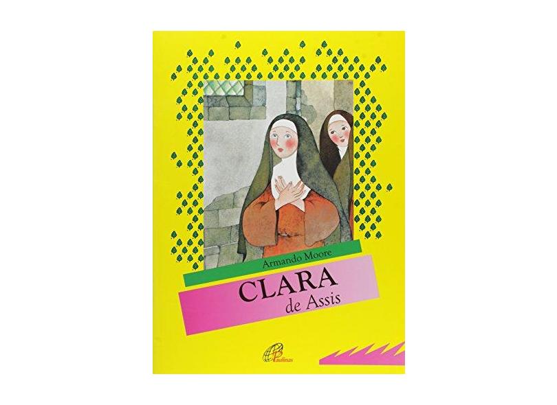 Clara de Assis - Coleção Grandes Histórias Para Pequenos Leitores - Armando Moore - 9788535636604