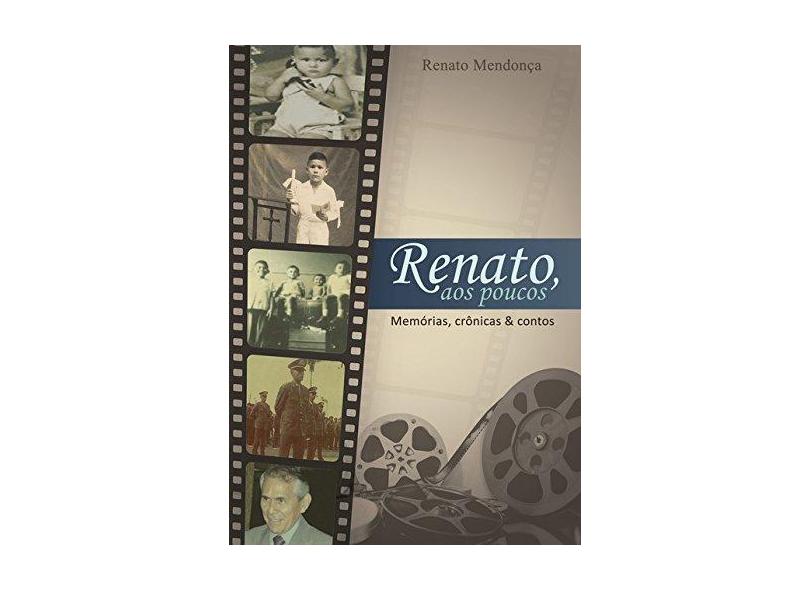 Renato, aos Poucos - Renato Mendonça - 9788583381976