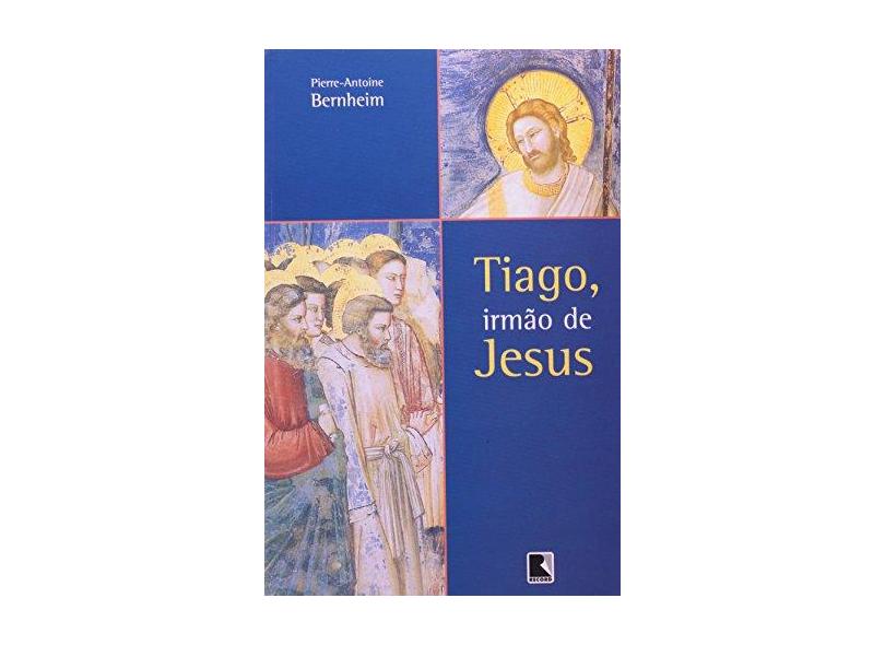Tiago, Irmão de Jesus - Bernheim, Pierre-antoine - 9788501057044