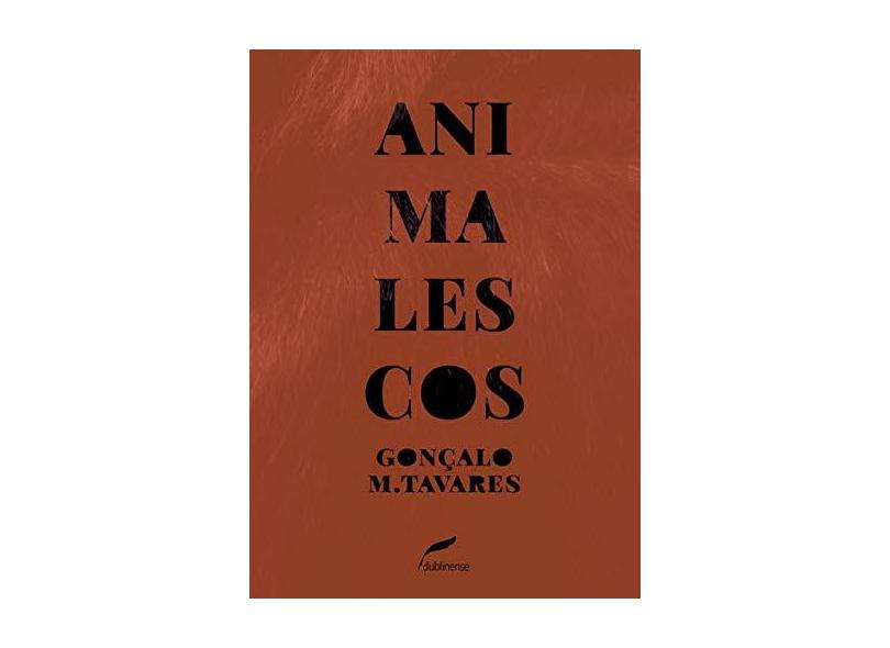Animalescos - Gonçalo M. Tavares - 9788583180777