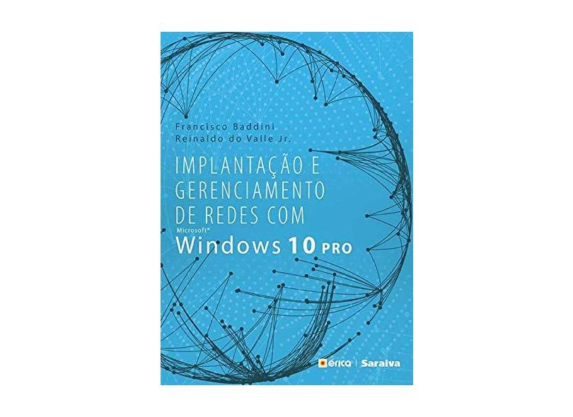 Implantação e Gerenciamento de Redes Com Microsoft Windows 10 Pro - Baddini, Francisco Carlos; Valle Junior, Reinaldo Do - 9788536517520