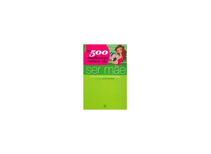 As 500 Melhores Coisas de Ser Mae - Guimarães, Laura; Sampaio, Juliana - 9788587431943