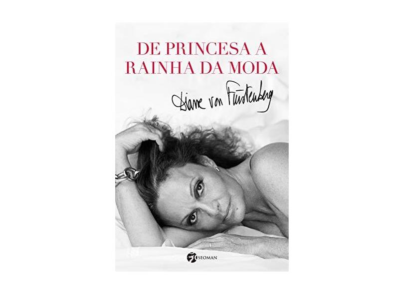 De Princesa A Rainha da Moda - Furstenberg, Diane Von; - 9788555030413