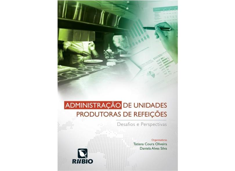 Administraçao De Unidades Produtoras De Refeiçoes - Tatiana Coura Oliveira - 9788584110230