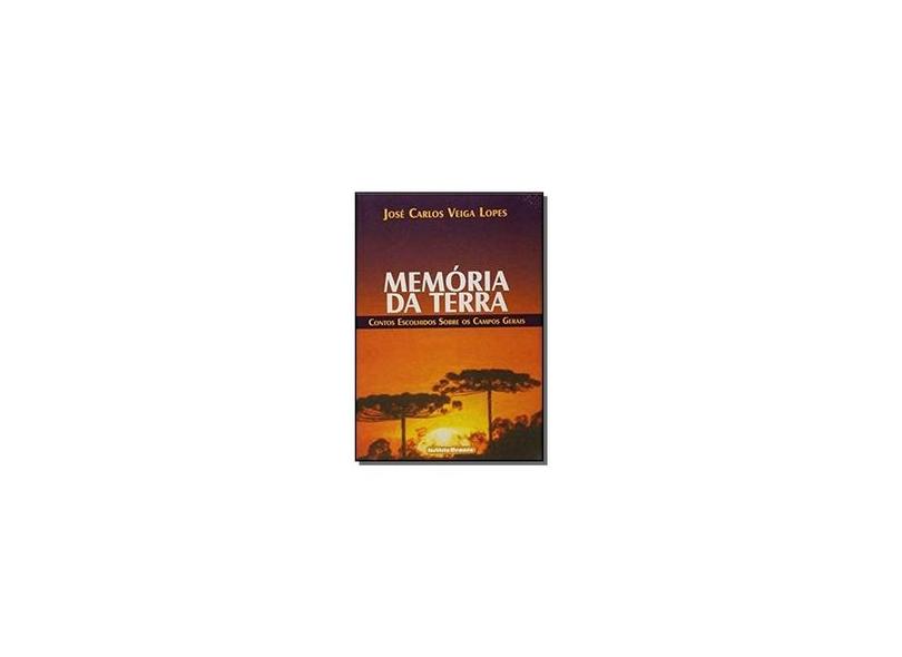 Memória da Terra - Contos Escolhidos Sobre Os Campos Gerais - Maria Da Glória Lopes - 9788561801021