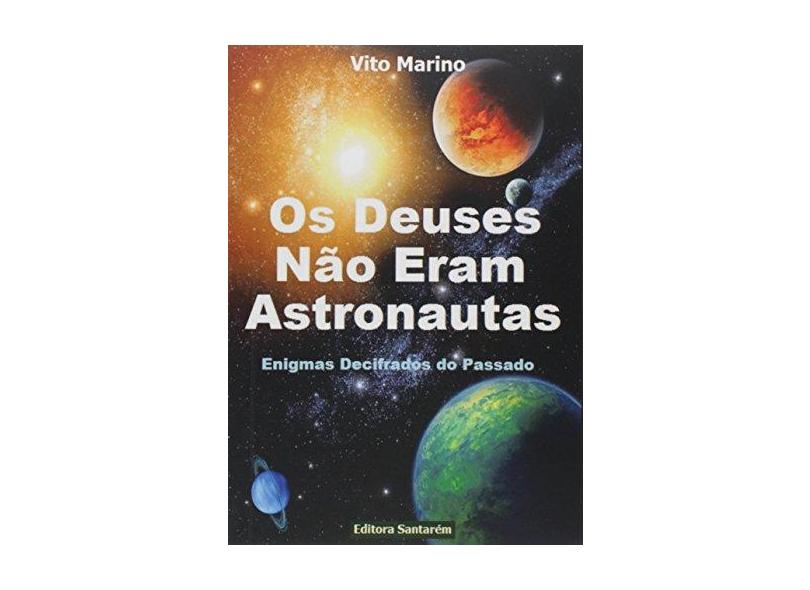 Os Deuses Nao Eram Astronautas - "marino, Vito" - 9788591656417