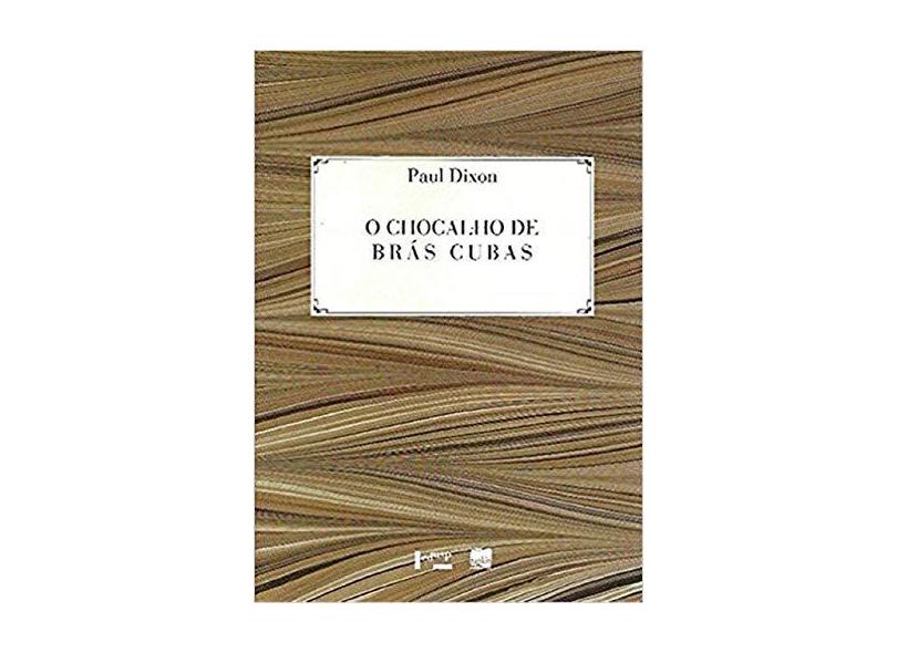 O Chocalho de Brás Cubas. Uma Leitura das Memórias Póstumas - Paul Dixon - 9788531411717