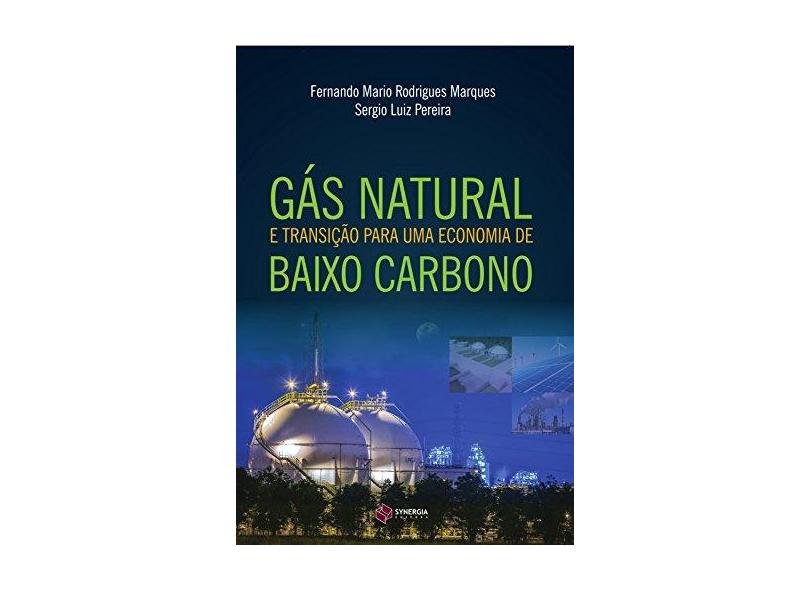 Gás Natural e Transição Para Uma Economia de Baixo Carbono - Marques, Fernando Mario Rodrigues; Pereira, Sergio Luiz - 9788568483145