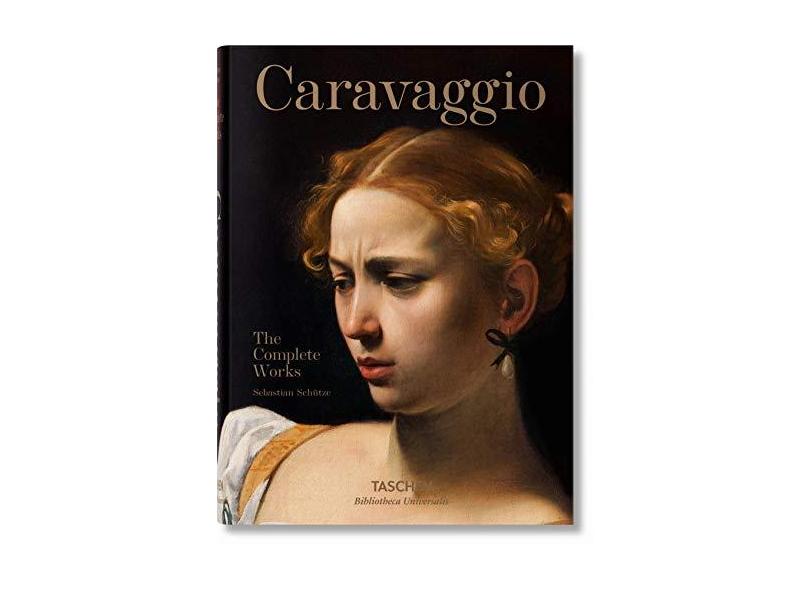 Caravaggio: The Complete Works - Sebastian Schutze Dr - 9783836562867