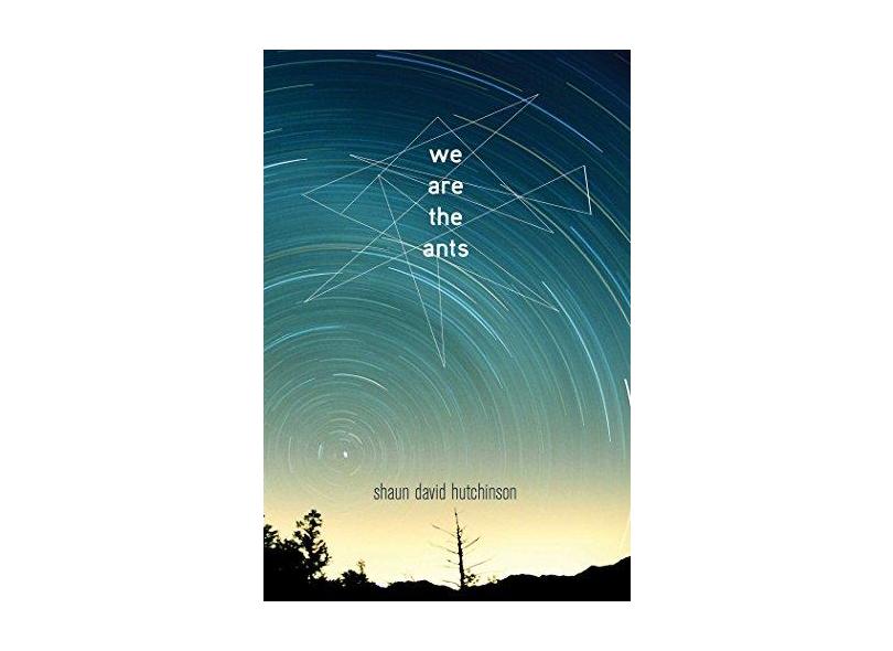 We Are the Ants - Shaun David Hutchinson - 9781481449649