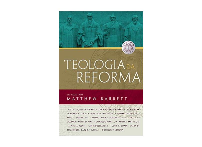 Teologia da Reforma - Lindberg, Carter - 9788578609375