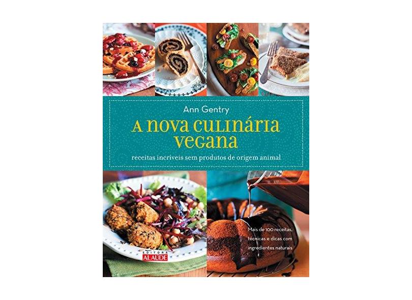 A Nova Culinária Vegana - Ann Gentry - 9788578812348