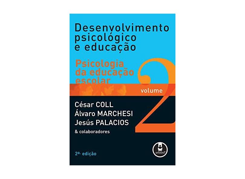 Desenvolvimento Psicológico e Educação - Vol 2- 2º Edição 2004 - Coll, Cesar; Palacios, Jesús; Marchesi, Alvaro - 9788536302287