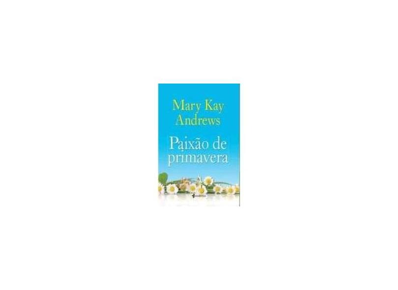 Paixão de Primavera - Andrews, Mary Kay - 9788542201475
