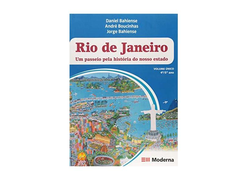 Rio de Janeiro: Um Passeio pela História do Nosso Estado - Jorge Bahiense, Daniel Bahiense - 9788516072704