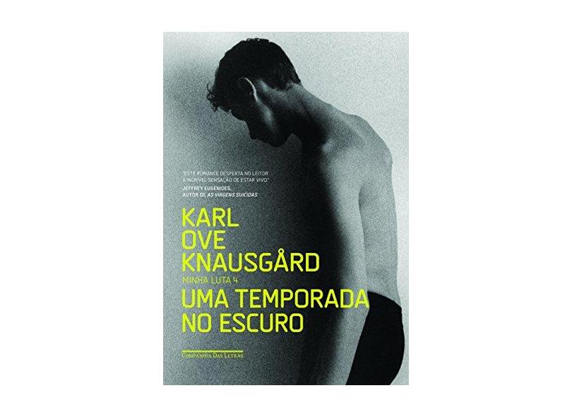 Uma Temporada No Escuro - Minha Luta IV - Karl Ove Knausgård - 9788535927474
