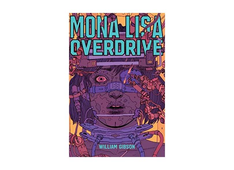 Monalisa Overdrive - 2ª Ed. 2017 - Gibson, William - 9788576573029