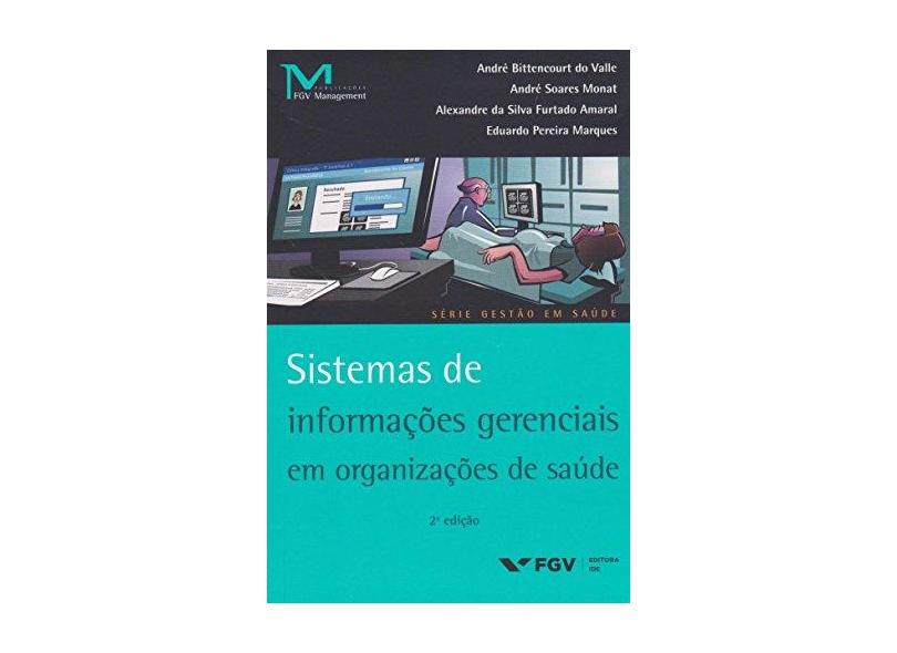 Sistemas de Informações Gerenciais em Organizações de Saúde - Andre Bittencourt Do Valle - 9788522518593