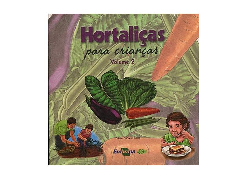 Hortaliças Para Crianças - Vol.2 - Milza Moreira Lana - 9788570352798