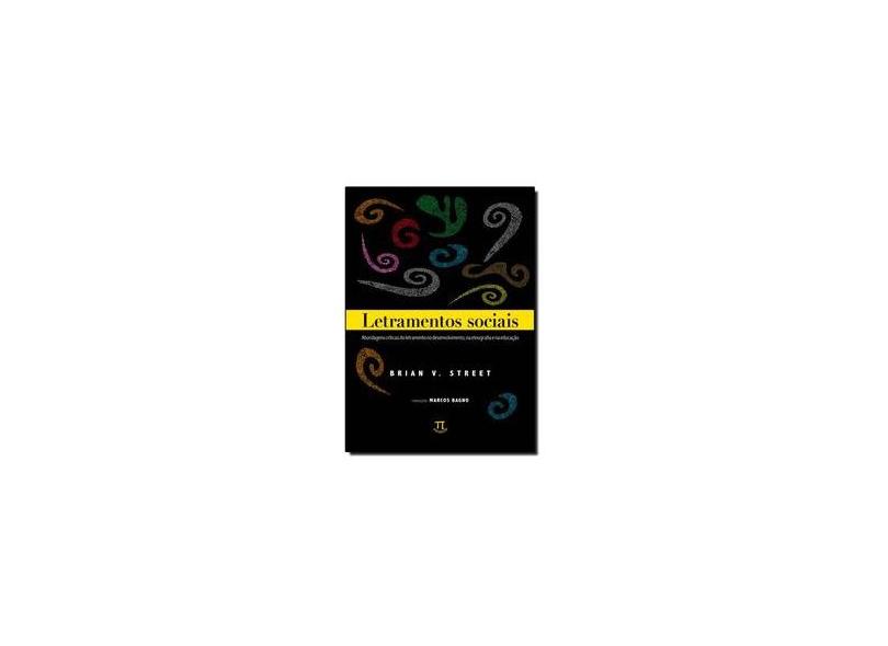 Letramentos Sociais - Abordagem Críticas do Letramento No Desenvolvimento, na Etnografia na Educação - Street, Brian V. - 9788579340789