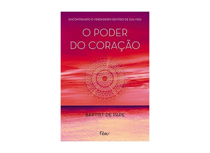 O Poder Do Coração - Baptist De Pape E 18 Colaboradores - 9788532529541