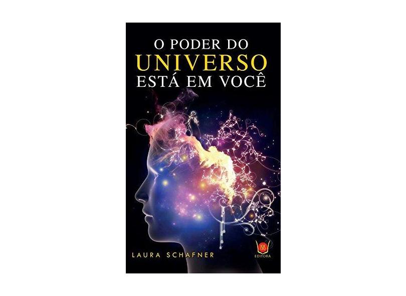 Poder do Universo Está Em Você, O - Laura Schafner - 9788581890883