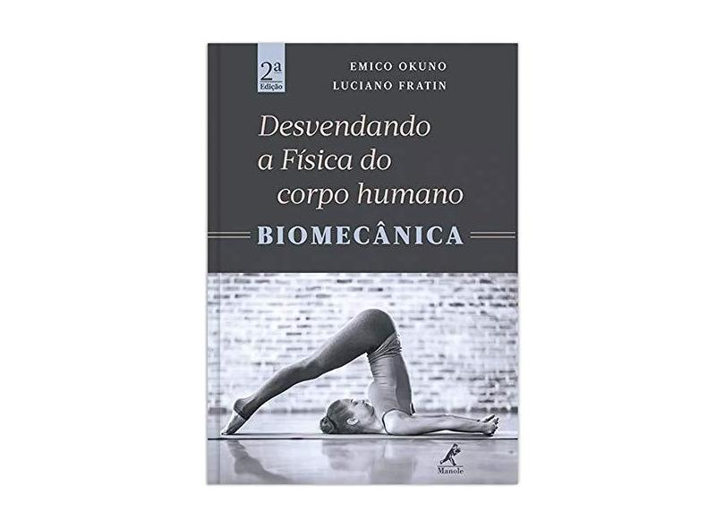Desvendando a Física do Corpo Humano. Biomecânica - Emico Okuno - 9788520447970