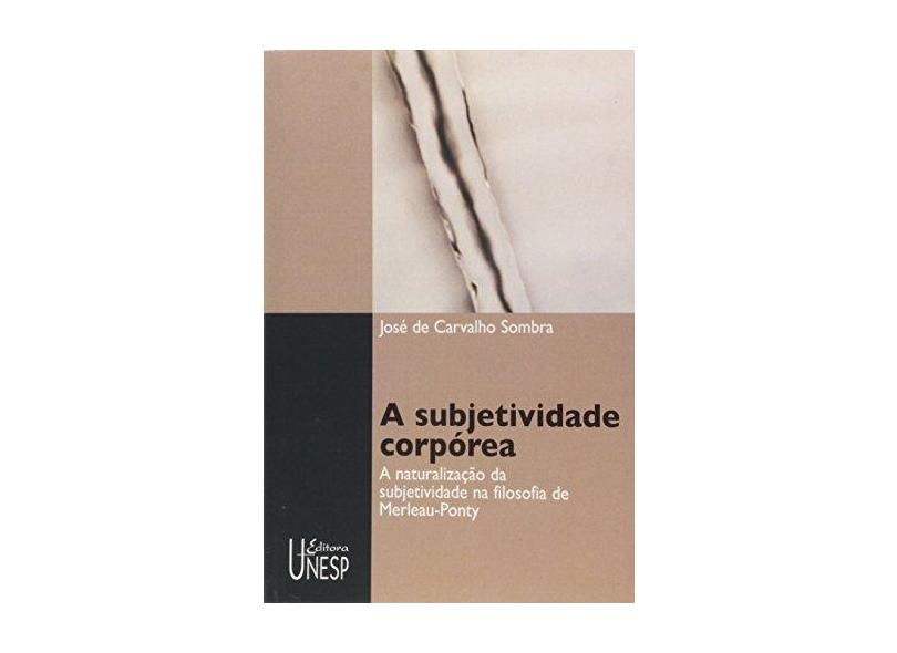 A subjetividade corpórea - Jose De Carvalho Sombra - 9788571397101