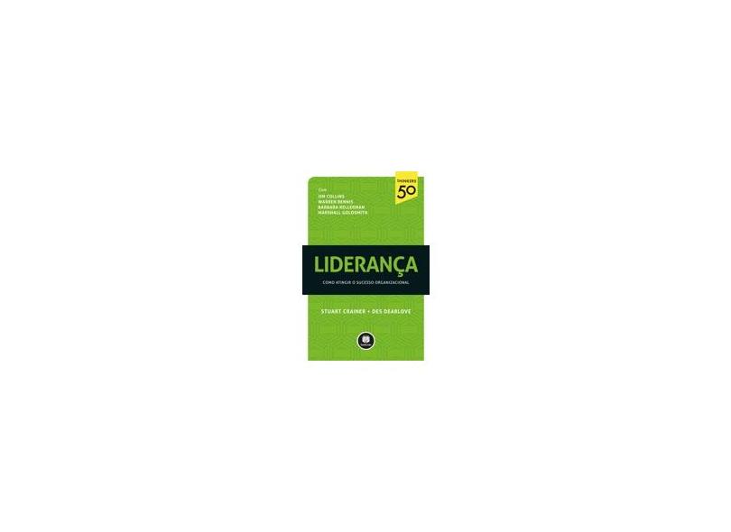 Liderança - Como Atingir o Sucesso Organizacional - Série Thinkers 50 - Crainer, Stuart; Dearlove, Des - 9788582602119